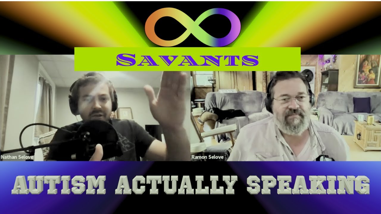 Autism ACTUALLY Speaking: Savants