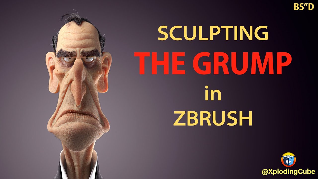 Sculpting a Stylized Character in Zbrush: The Grump - Xploding Cube