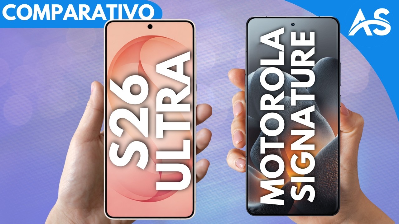 Samsung S26 Ultra vs Motorola Signature - Comparativo