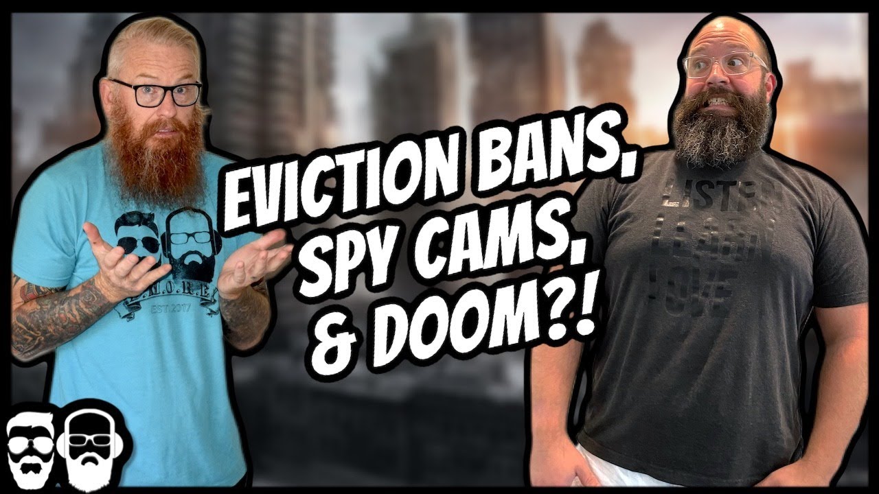 Eviction Bans, Spy Cams, & Housing Market DOOM??