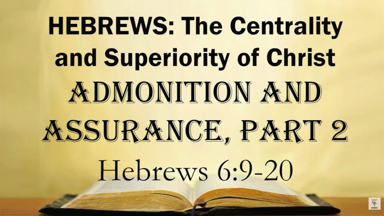 Hebrews:  Admonition & Assurance, Part 2 - Heb 6:4-12 - Pastor Darrell Wilkinson