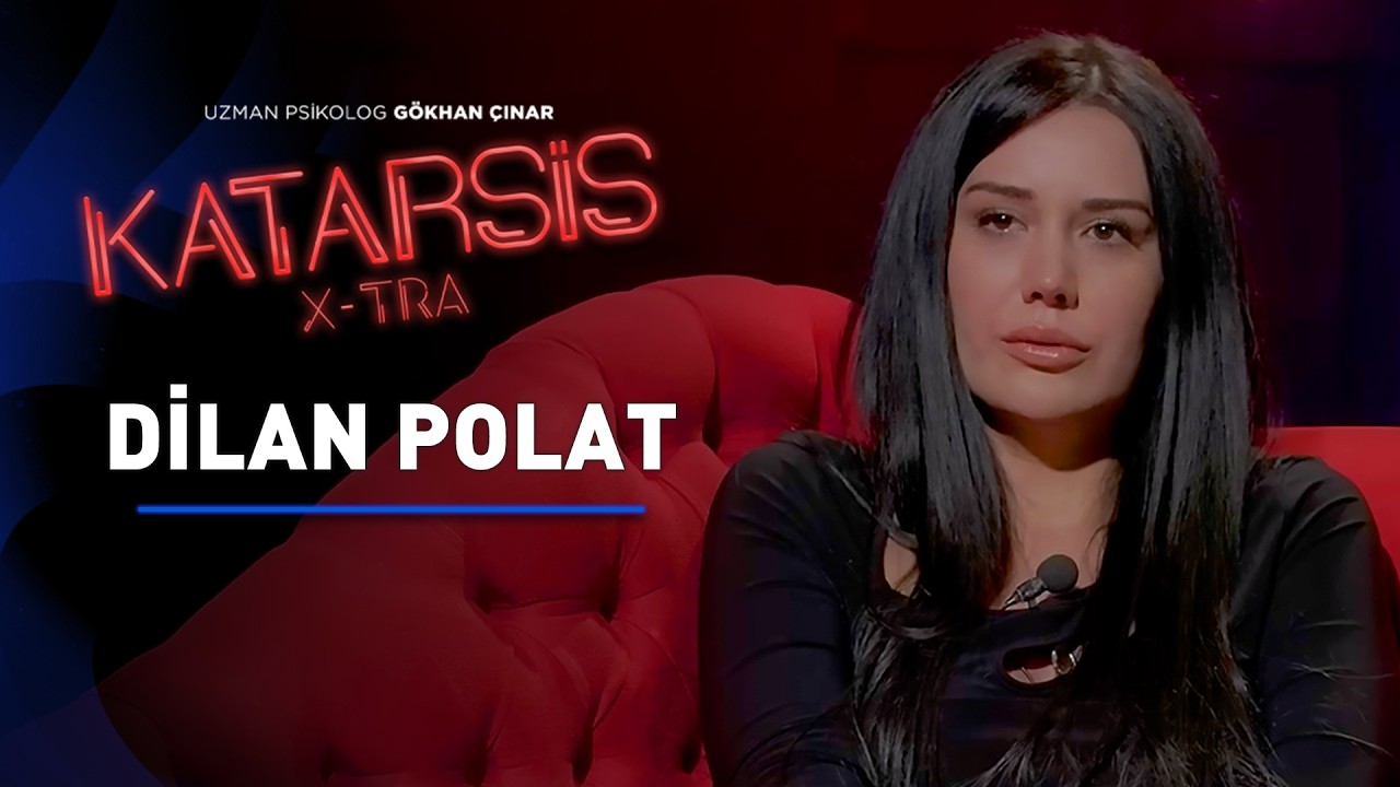 Katarsis X-TRA - Dilan Polat: Annemi de Öldürse Babam O Benim!