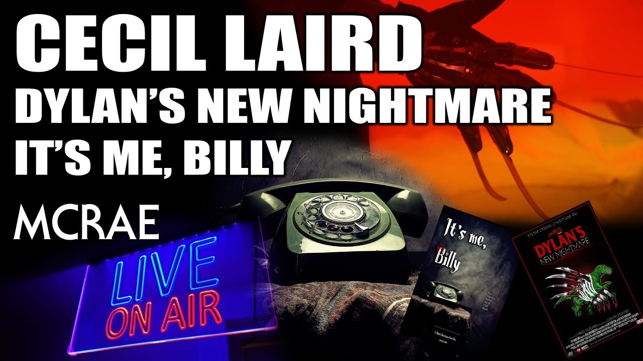 MCRAE LIVE #87: GUEST: Cecil Laird - Dylan's New Nightmare & It's me, Billy