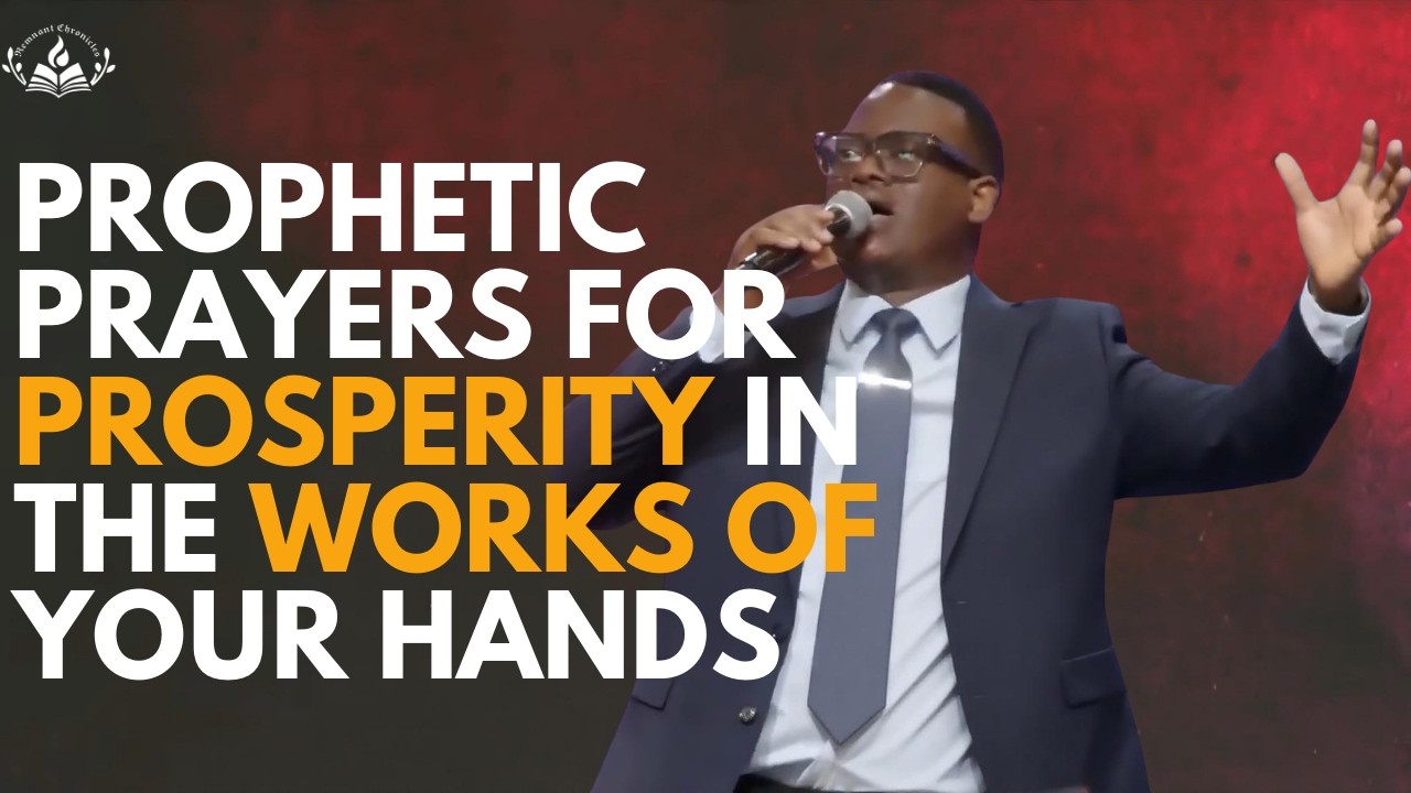 PROPHETIC PRAYERS FOR PROSPERITY IN THE WORKS OF YOUR HANDS – DR AROME OSAYI
