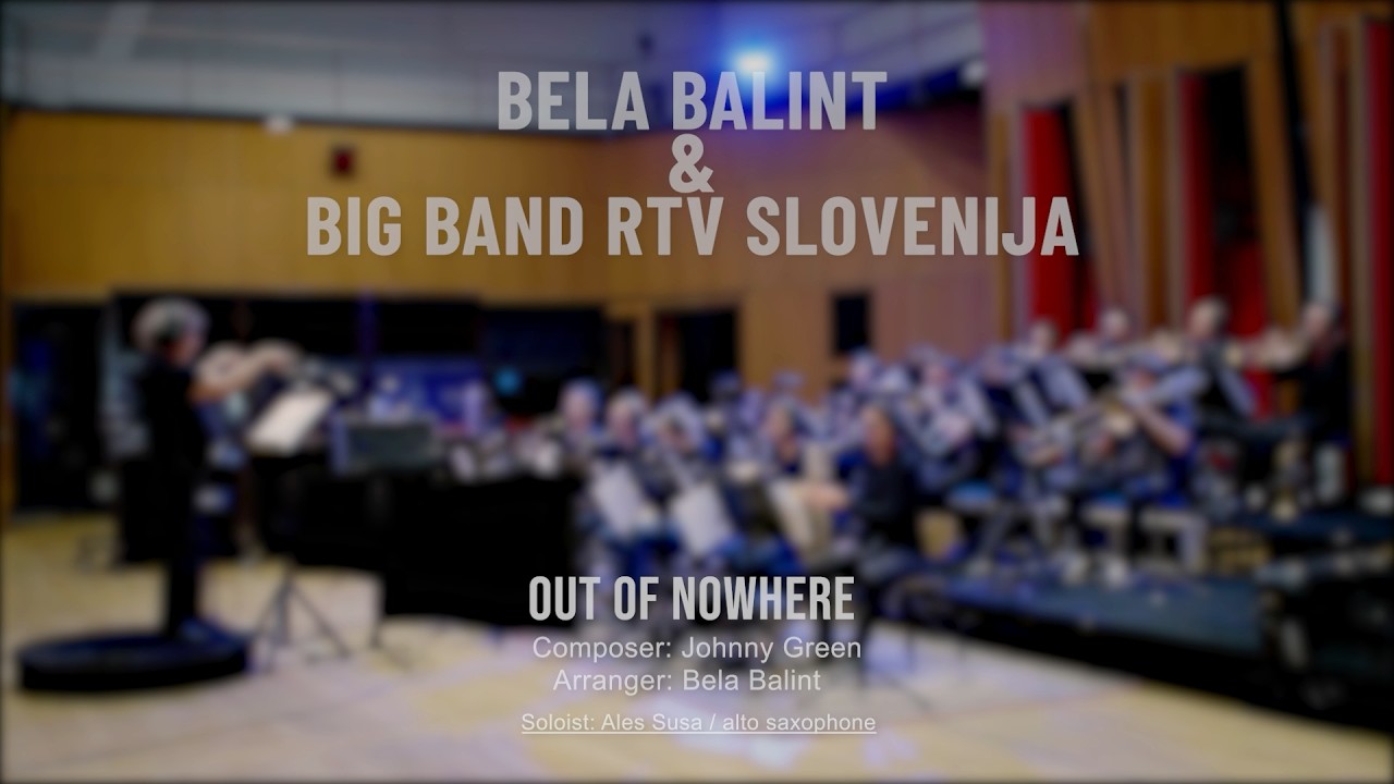 BELA BALINT & BIG BAND RTV SLOVENIJA - OUT OF NOWHERE