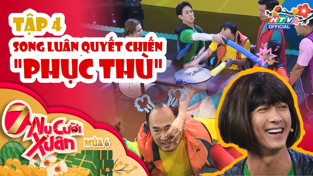 7 NỤ CƯỜI XUÂN 6 | Song Luân quyết chiến 