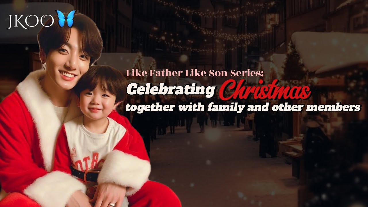 LFLS: Celebrating Christmas together with family and other members | Jungkook ff @myjkoo_23
