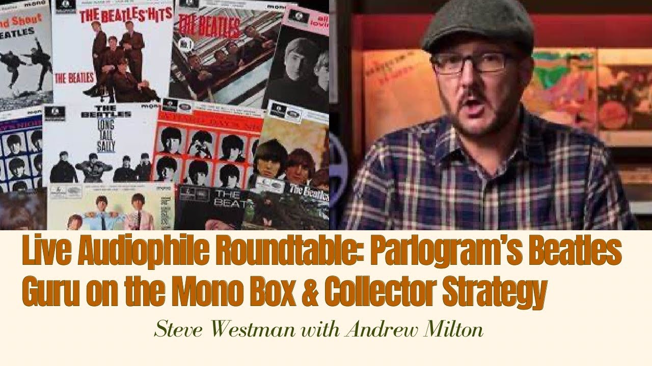 Live Audiophile Roundtable: Parlogram&rsquo;s Beatles Guru on the Mono Box & Collector Strategy