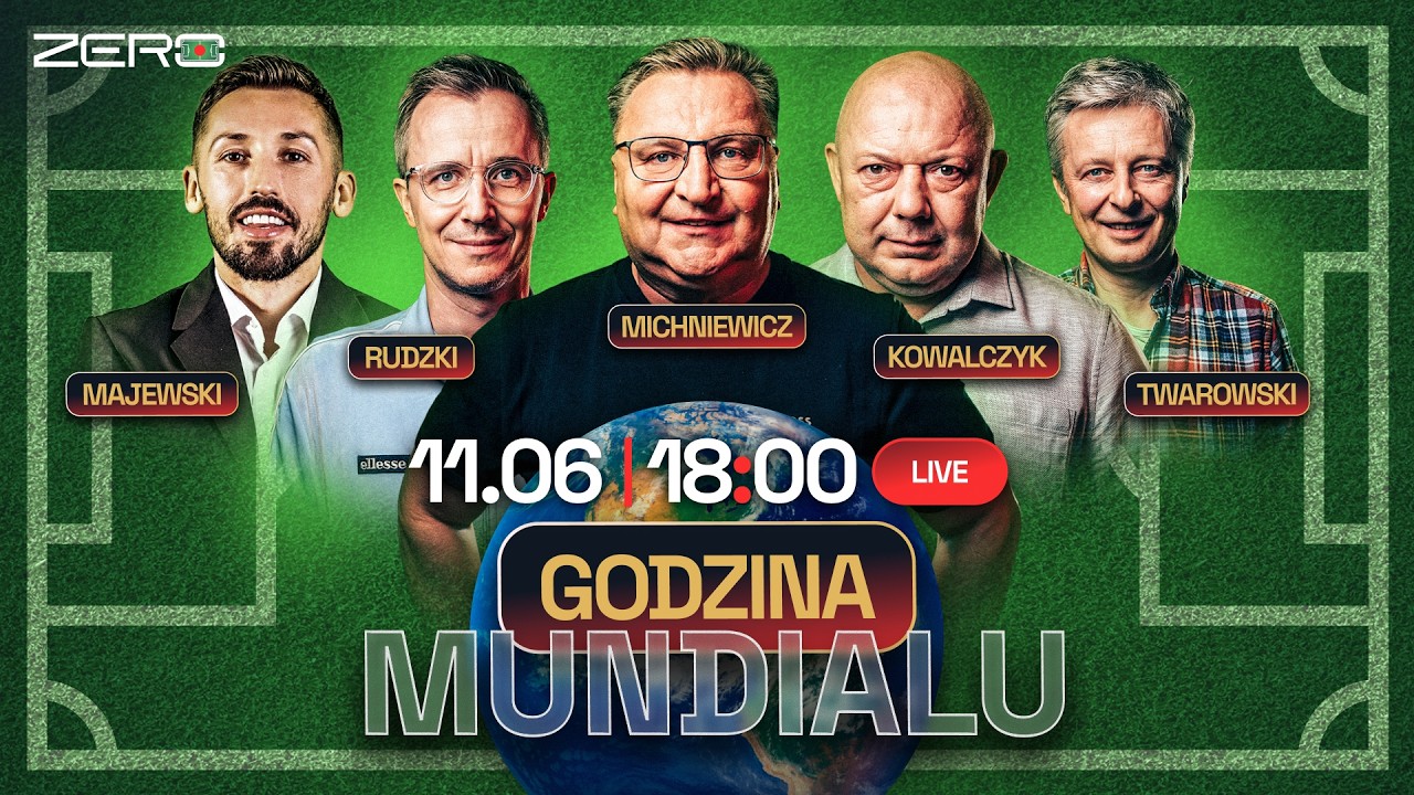 GODZINA MUNDIALU: KOWAL, MICHNIEWICZ, RUDZKI, TWAROWSKI, MAJEWSKI