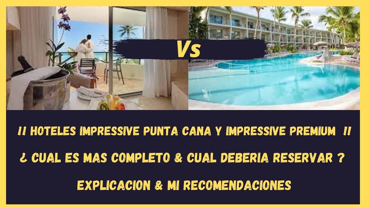 🚨 IMPRESSIVE PREMIUM Vs IMPRESSIVE PUNTA CANA !! CUAL ES MAS COMPLETO ? TURISMO RADIO SHOW