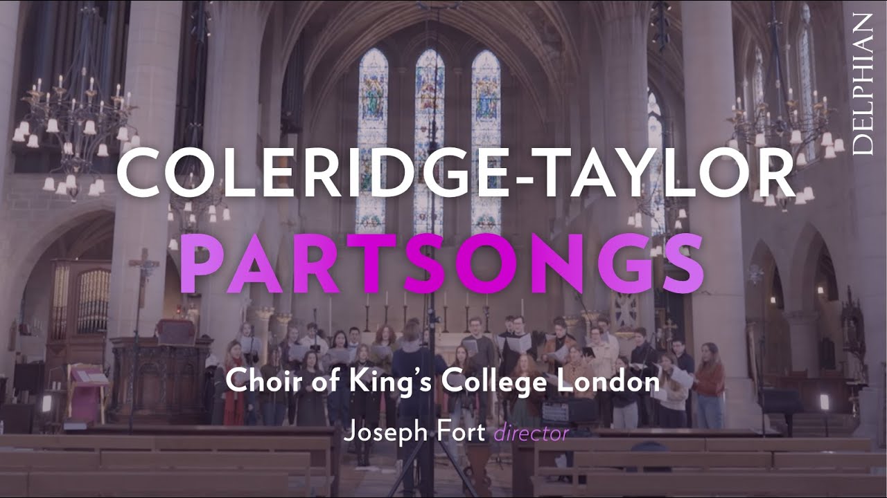 Samuel Coleridge Taylor: The Lee Shore | The Choir of King's College London | Joseph Fort