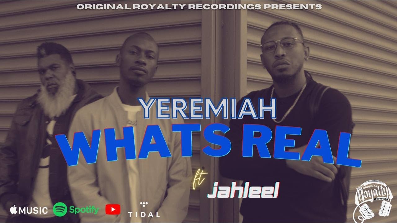 Original Royalty Recordings Presents: YEREMIAH | WHAT'S REAL ft. JAHLEEL