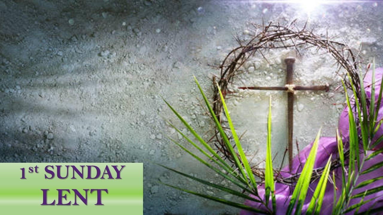 THE EUCHARIST - 1st SUNDAY OF LENT - 22nd February at 10am