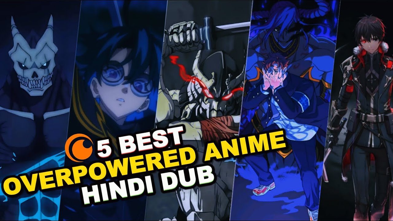 5 Best Overpowered Anime in Hindi Dub! Crunchyroll Hindi Dubbed Anime