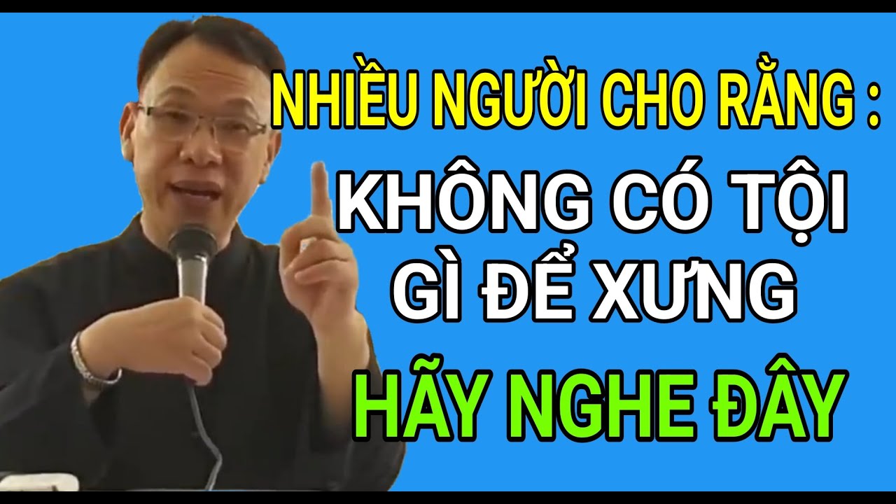 NHIỀU NGƯỜI CHO RẰNG CHẲNG CÓ TỘI GÌ ĐỂ MÀ XƯNG CÓ ĐÚNG KHÔNG | CHA NGUYỄN THẾ THỦ GIẢI ĐÁP PHỤNG VỤ