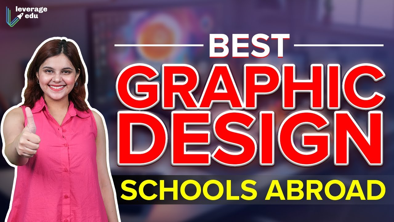 Study Graphic Design Abroad | Best Graphic Design Schools Abroad | Leverage Edu
