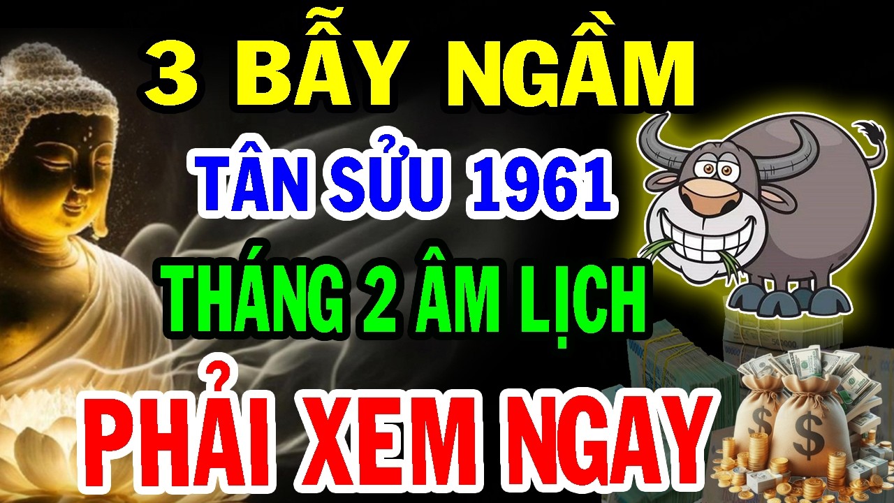 Lời Cảnh Tỉnh Cho TÂN SỬU 1961: Tháng 2 Âm Có 3 Bẫy Ngầm, Đừng Coi Thường Kẻo Mất Sạch Tiền Bạc.
