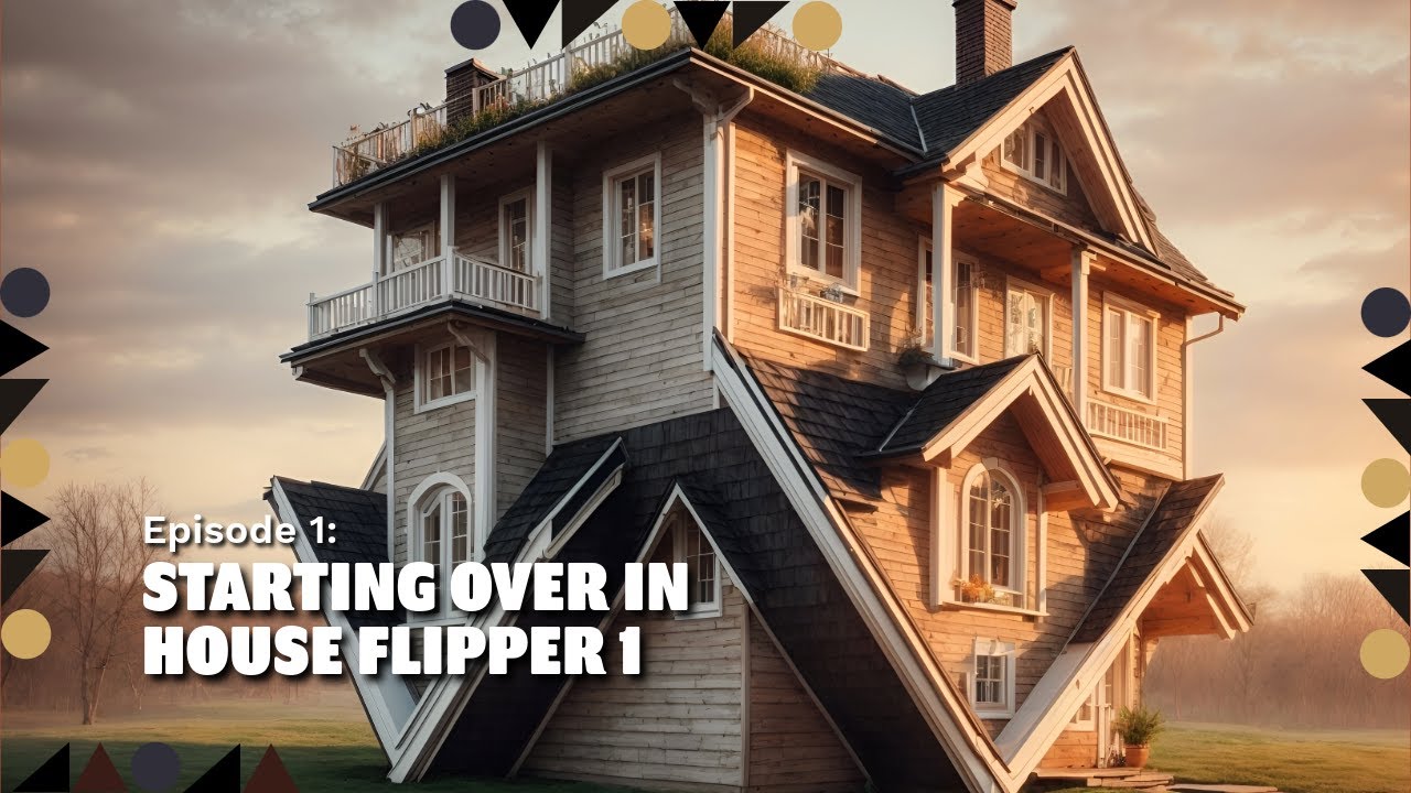 I Started Over in House Flipper 1! | Episode 1