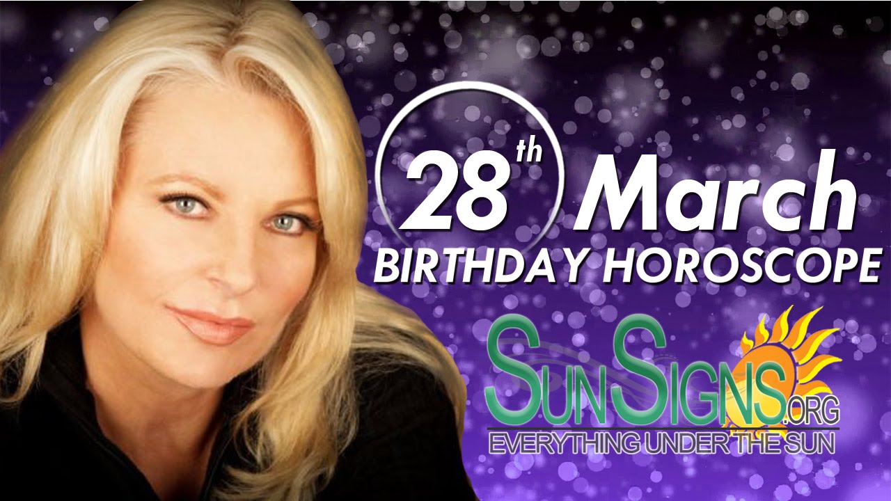 March 28th Zodiac Horoscope Birthday Personality - Aries - Part 1