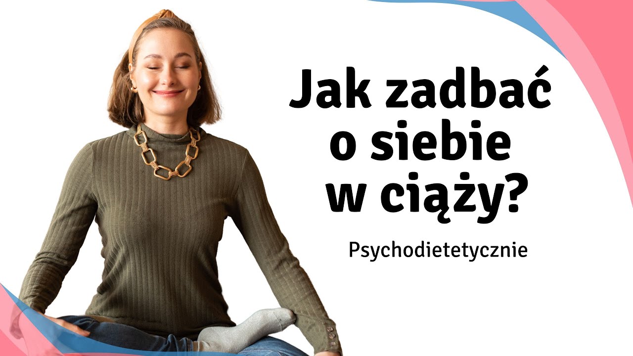 Jestem w ciąży - na co warto zwrócić uwagę? Masa ciała, jedzenie, aktywność. Psychodietetycznie