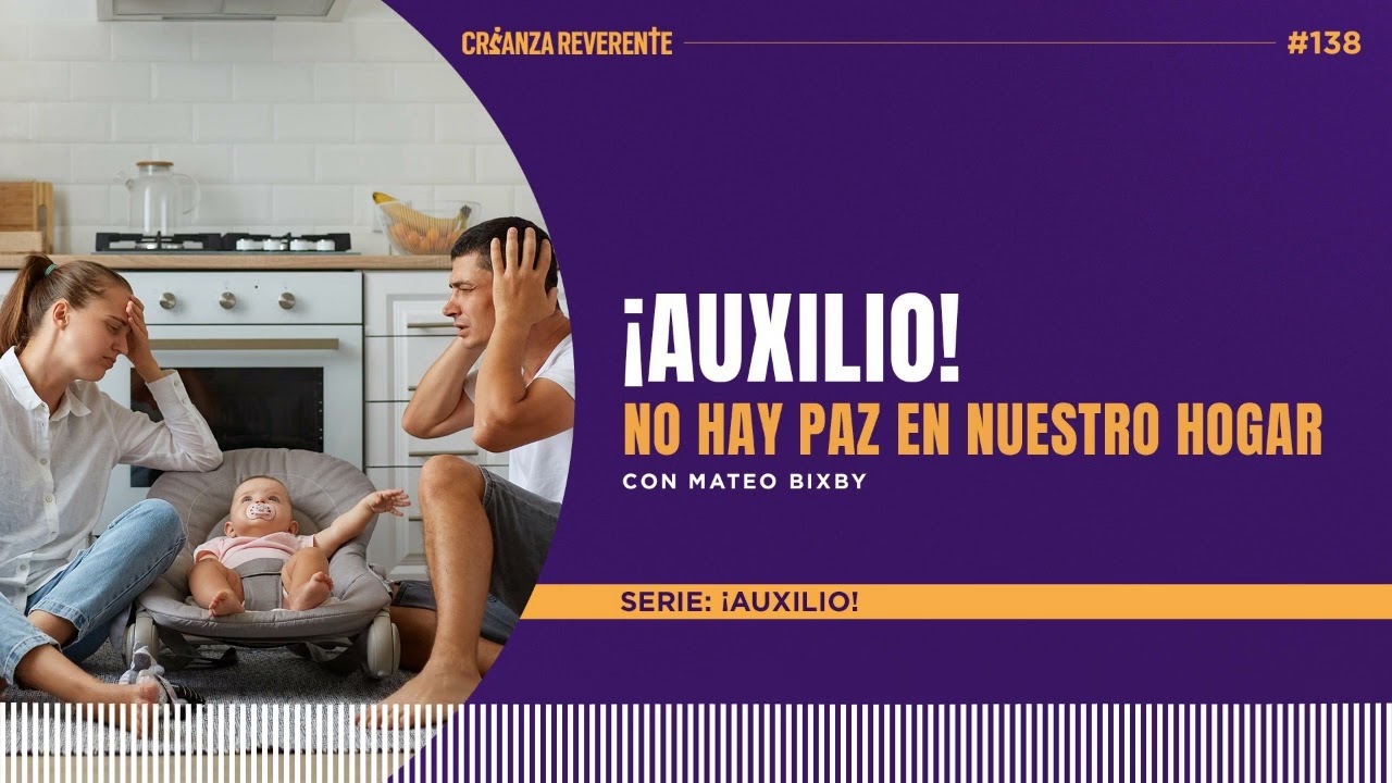 Ep 138: ¡Auxilio! No hay paz en nuestro hogar con Mateo Bixby