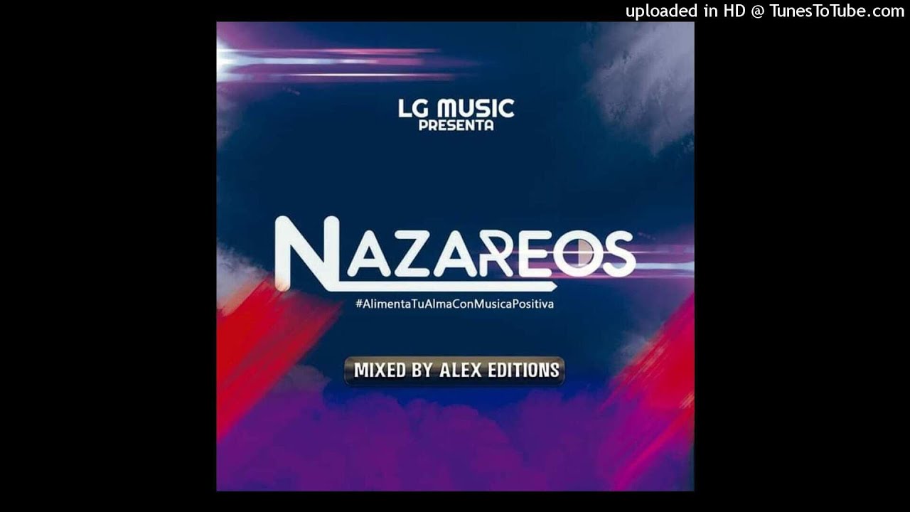 Los Nazareos Mix By DJAlexEditions LGMusic