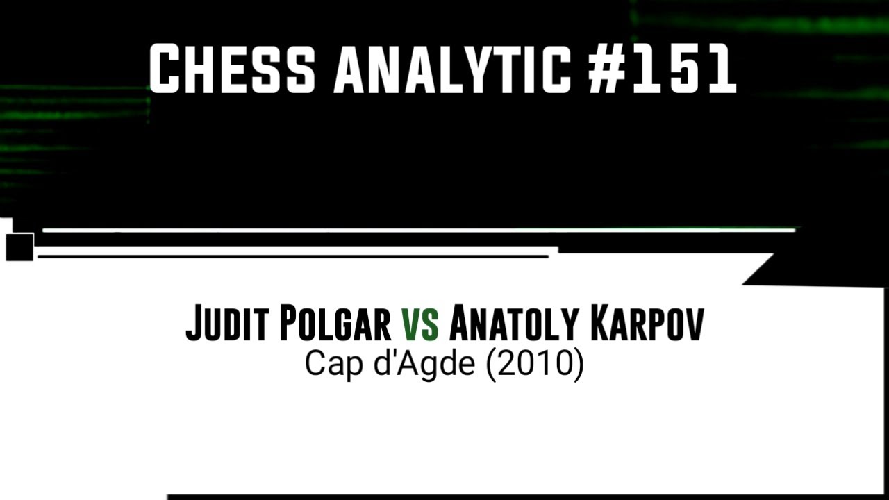 Judit Polgar vs Anatoly Karpov • Cap d'Agde (2010)