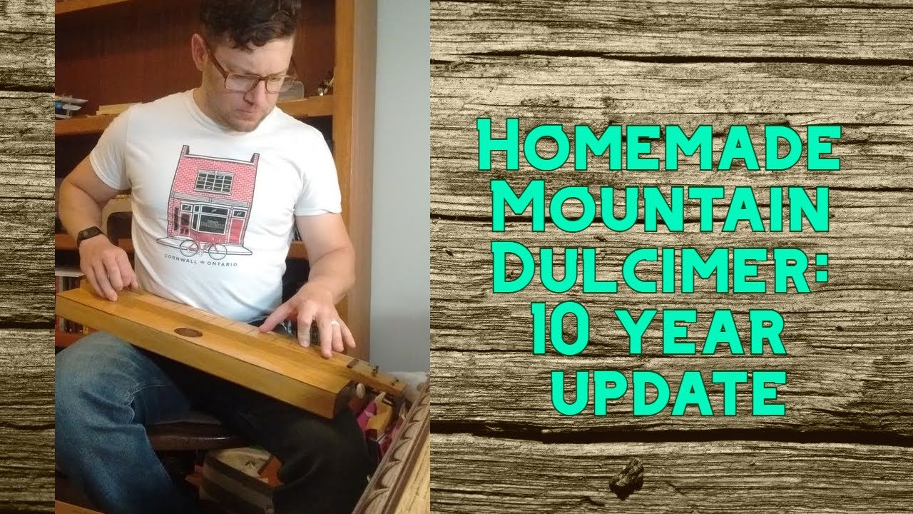 Homemade Mountain Dulcimer (10 year update)
