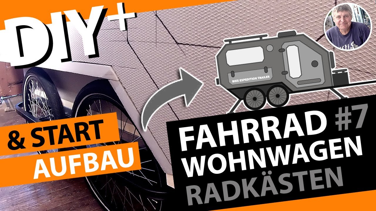Fahrrad Wohnwagen Selbstbau | Teil 7 | Start Aufbau & Radkästen