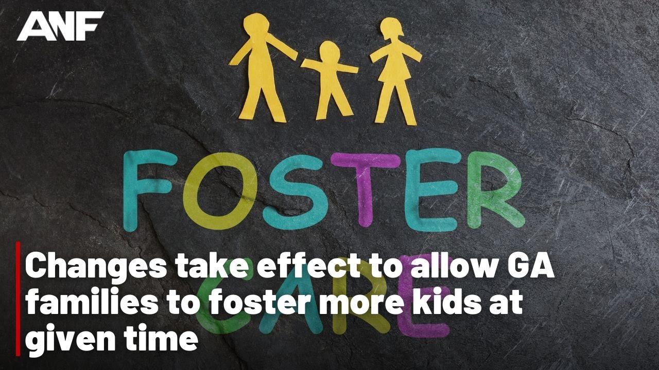 Changes take effect to allow GA families to foster more kids at given time