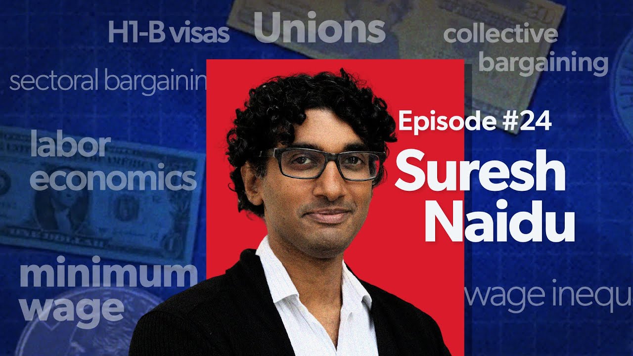 Mostly Economics Podcast #24: Rethinking Worker Power with Suresh Naidu