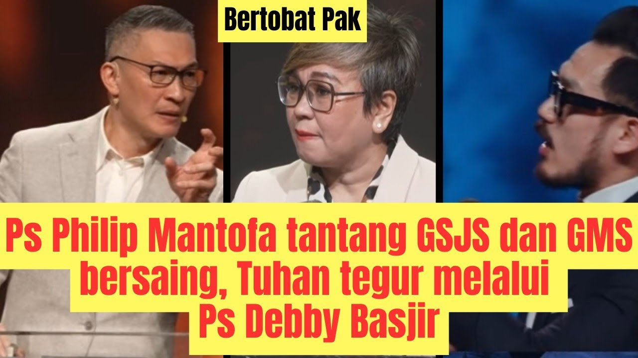 Ps Philip Mantofa tantang GSJS dan GMS bersaing,Tuhan tegur melalui Ps Debby Basjir