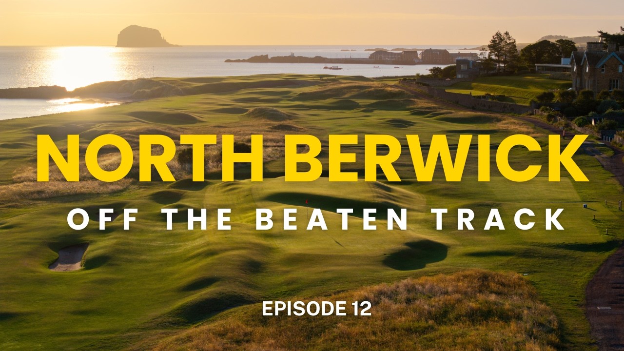 North Berwick Golf Club - Part 2 - Off the beaten track Ep 12