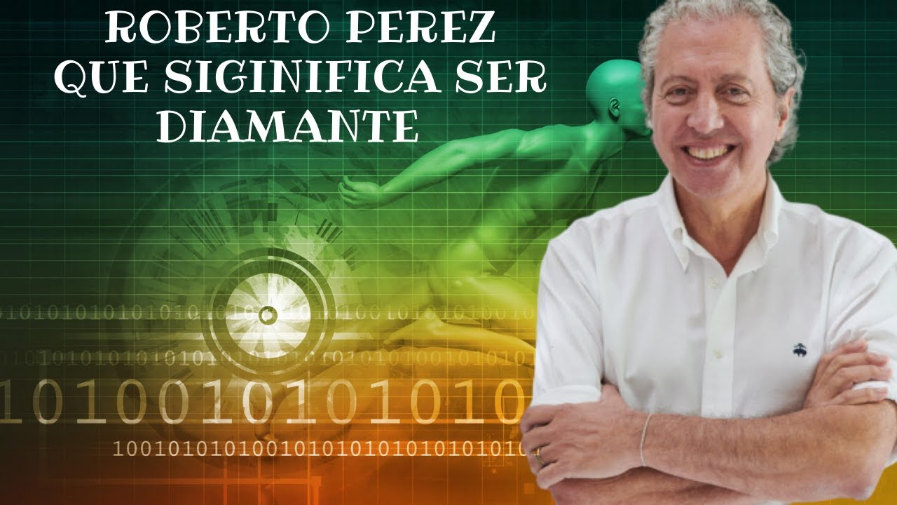 Roberto Perez - Que siginifica ser diamante