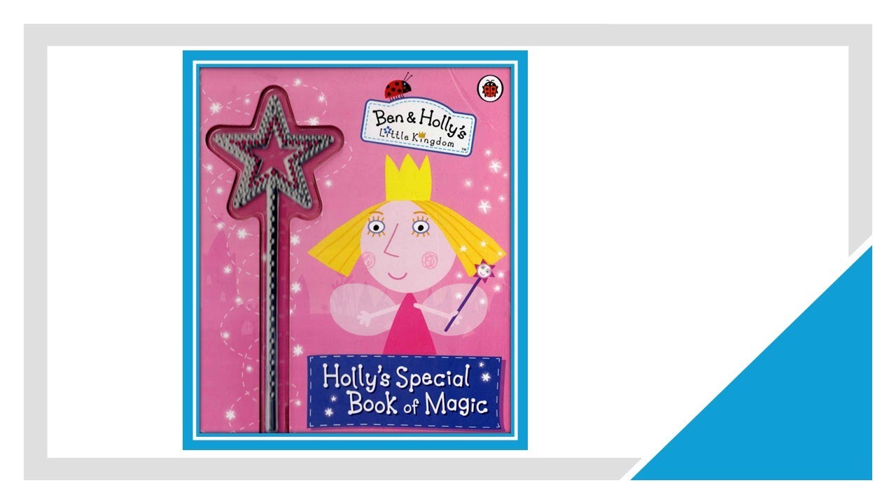 Ben and Holly's Little Kingdom - Holly's Special Book of Magic