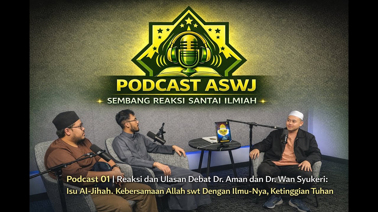 Podcast ASWJ 01 | Reaksi dan Ulasan Debat Dr. Aman dan Dr. Wan Syukeri