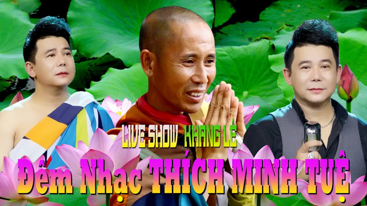LIVESHOW THẦY THÍCH MINH TUỆ | KHANG LÊ 