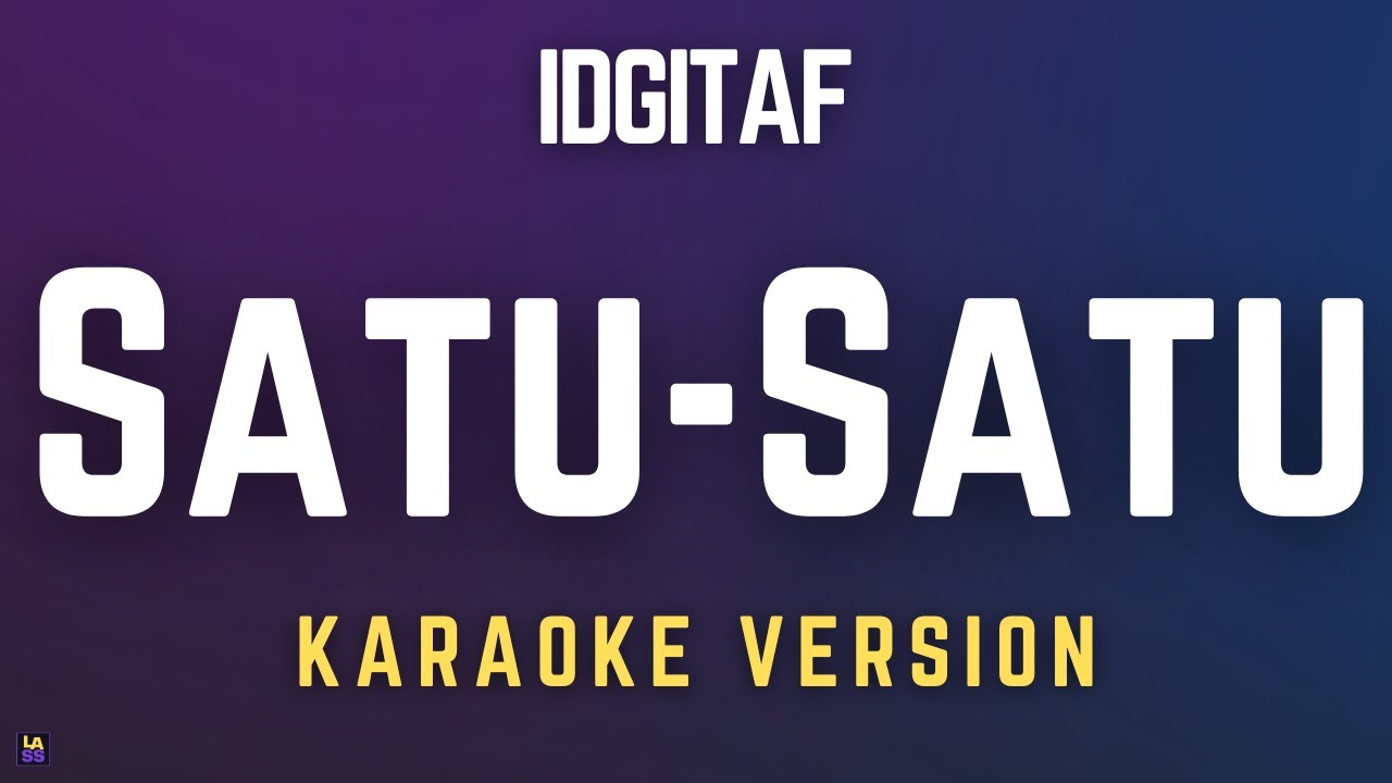 Idgitaf – Satu-Satu | Karaoke Version