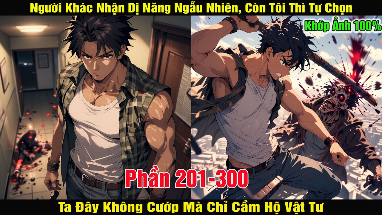 [Phần 201-300] Người Khác Nhận Dị Năng Ngẫu Nhiên,Tôi Thì Tự Chọn -Ta Đây Không Cướp Mà Chỉ Cầm Hộ