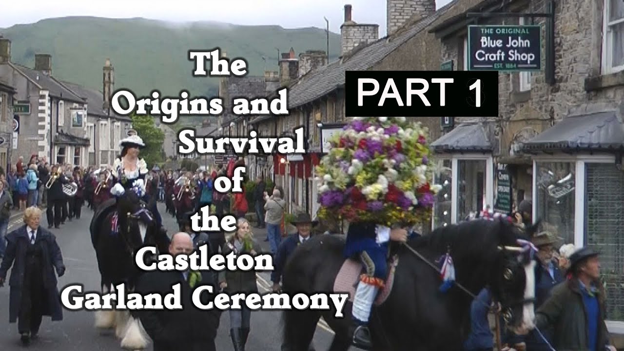 The Origins and Survival of the Castleton Garland Ceremony, Part 1. (Revised 2019)