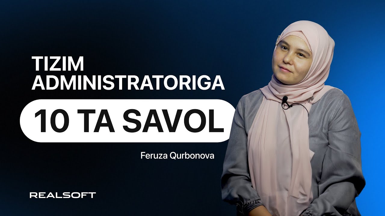 Tizim Administratoriga 10 savol | Feruza Qurbonova