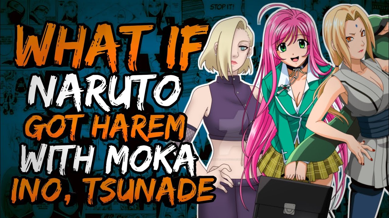 What if Naruto Got Harem with Moka, Ino and Tsunade? (NarutoxRosario)