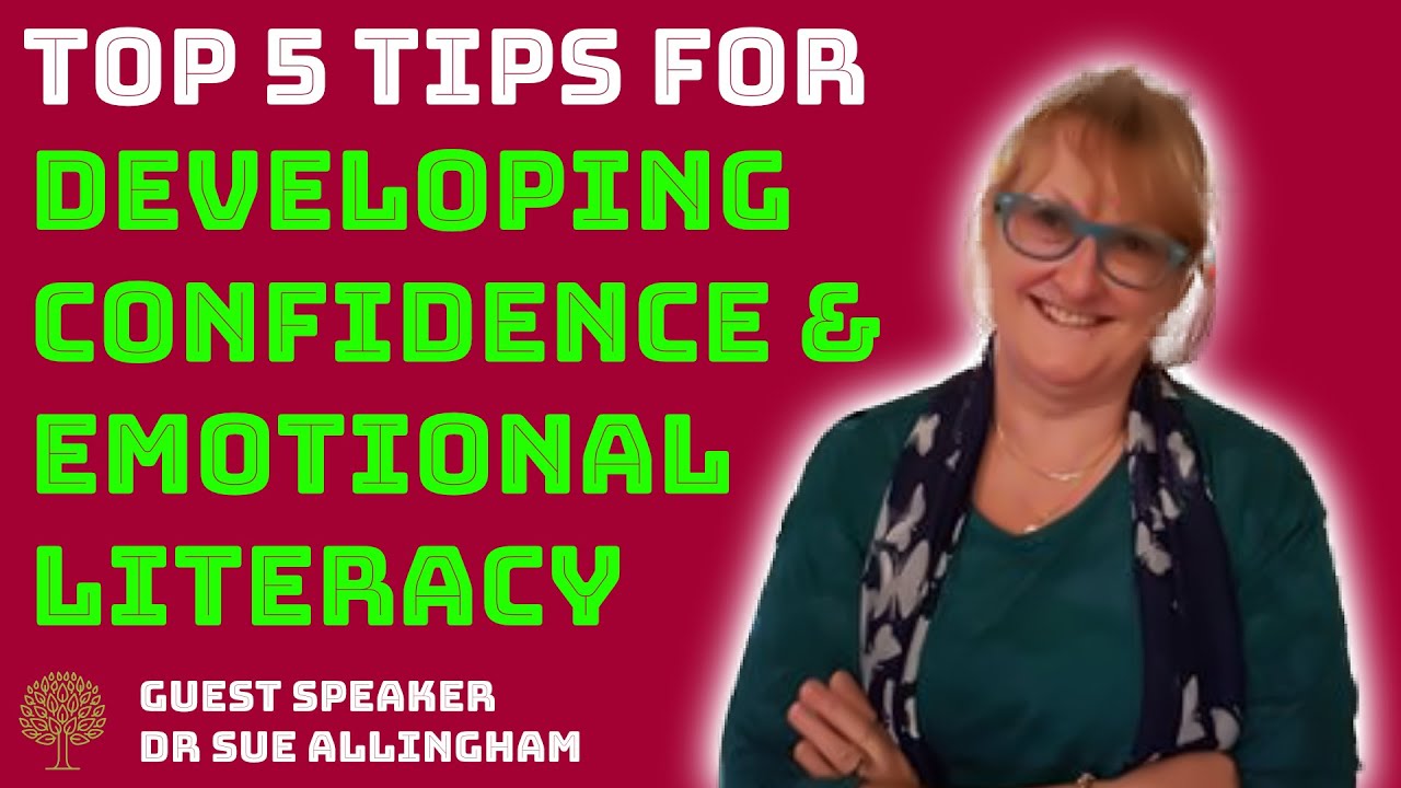 😀 5 Tips For Developing Confidence & Emotional Literacy | Guest Dr Sue Allingham