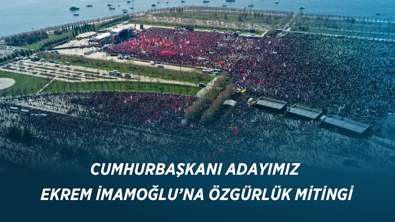 CUMHURBAŞKANI ADAYIMIZ EKREM İMAMOĞLU’NA ÖZGÜRLÜK MİTİNGİ 29/03/2025