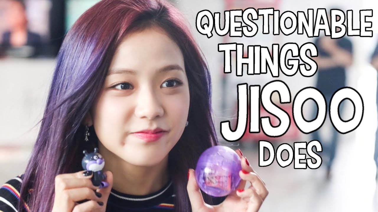 QUESTIONABLE THINGS JISOO DOES (Blackpink)
