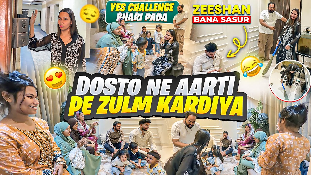 Aarti Par Dosto Ne Kiya Zulm😭Yes Challenge Bhari Pada😳Zeeshan Bana Sasur😒Aarti vlogs |