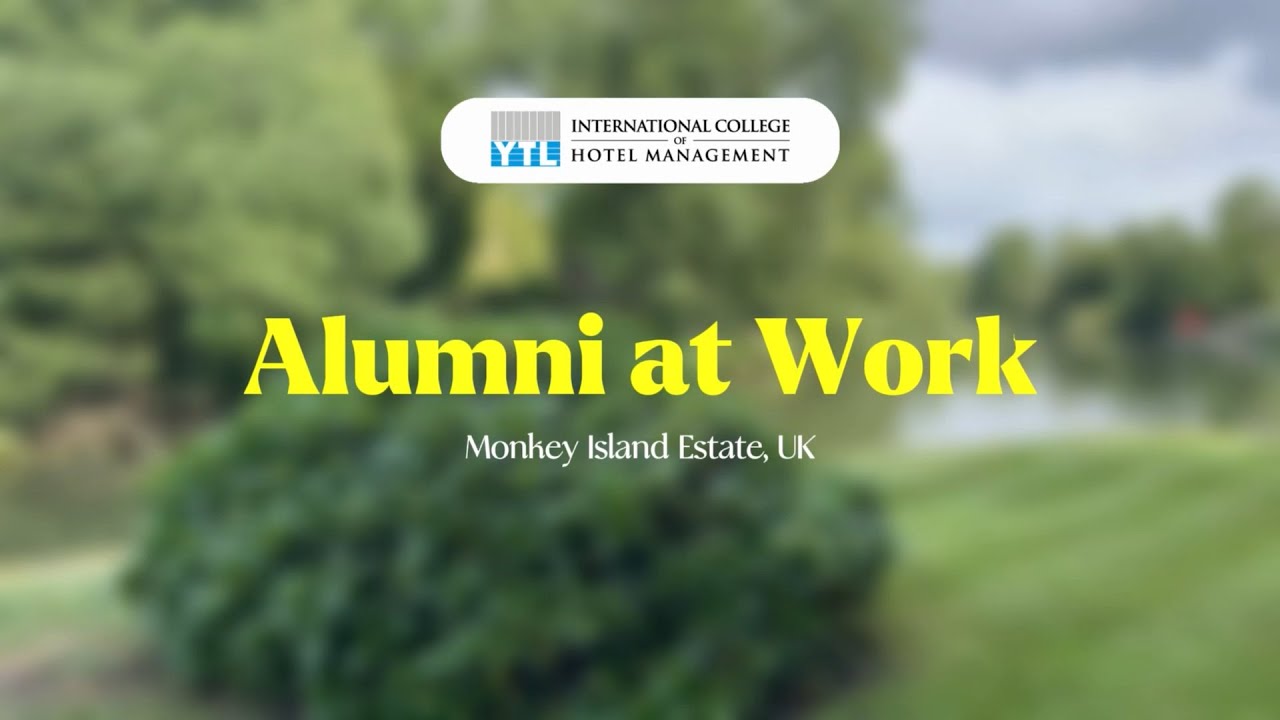 Our Alumni&rsquo;s Journey: From YTL-ICHM to YTL Hotels&rsquo; Monkey Island Estate, UK
