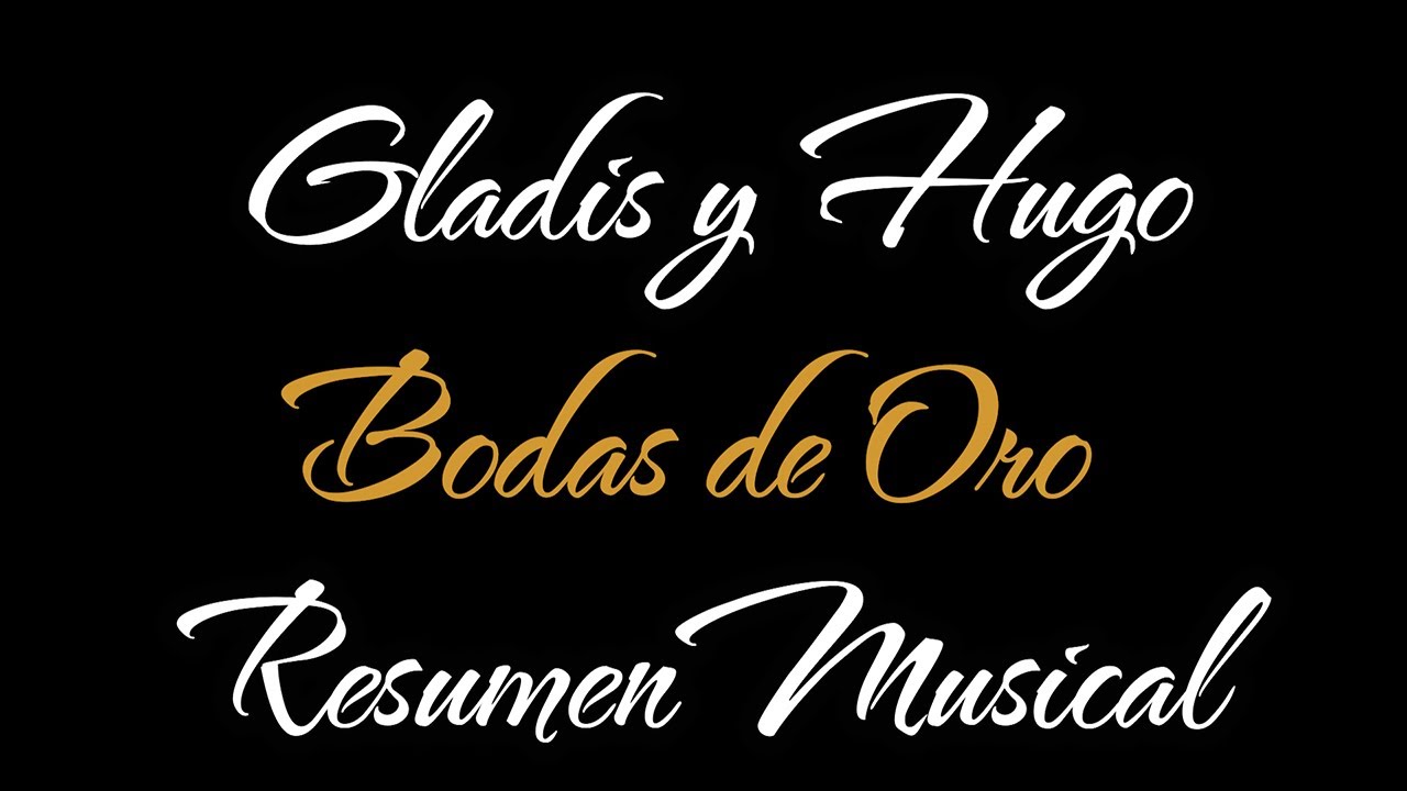 Bodas de Oro - Gladis y Hugo - Resumen Musical
