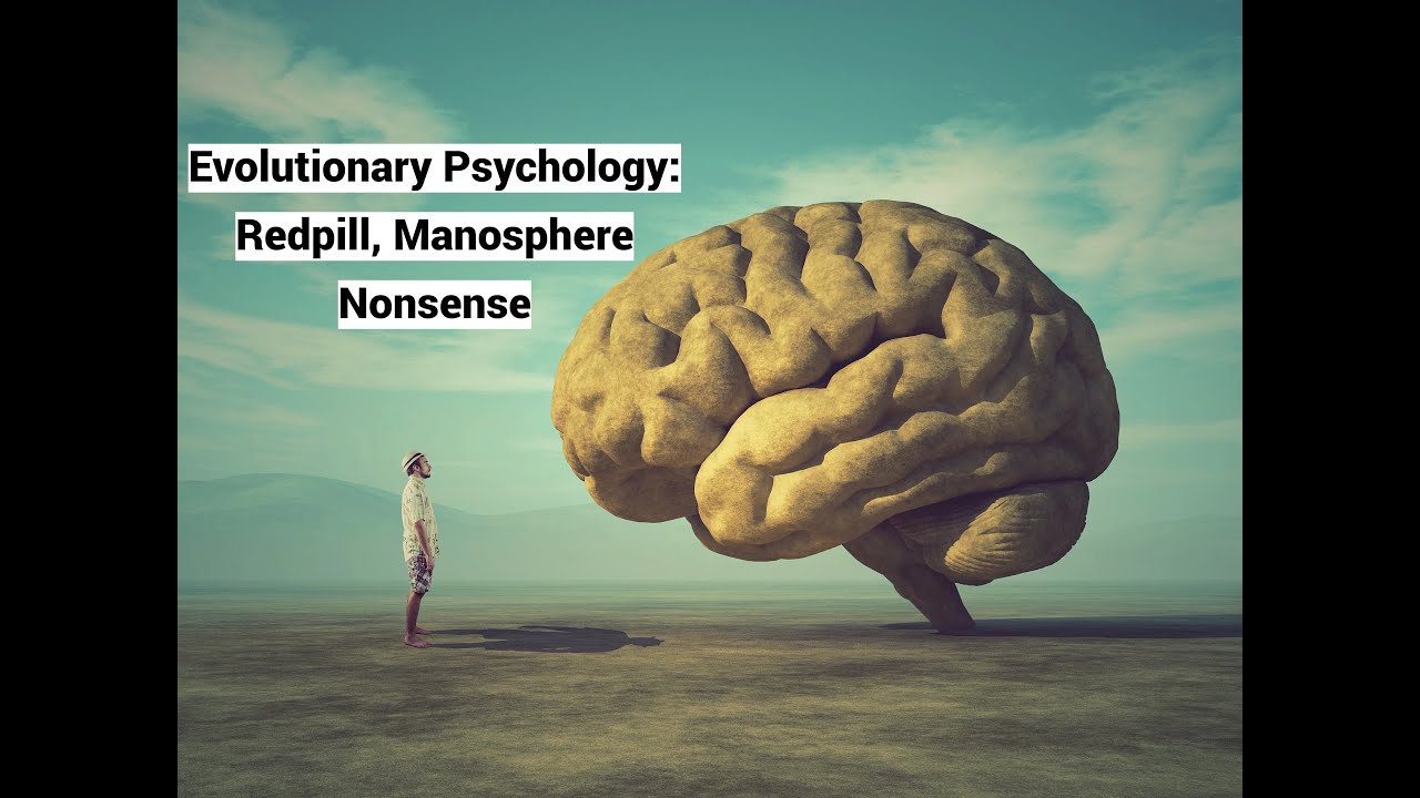 Evolutionary Psychology: Redpill, Manosphere Nonsense