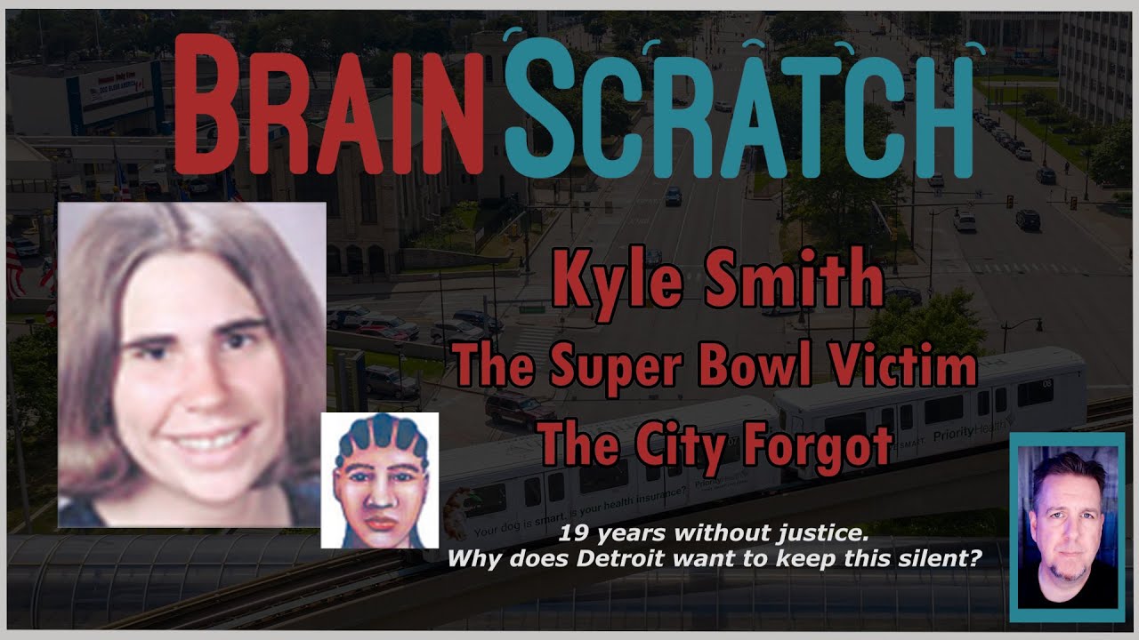 Kyle Smith - The Super Bowl Victim the City Forgot | BRAINSCRATCH
